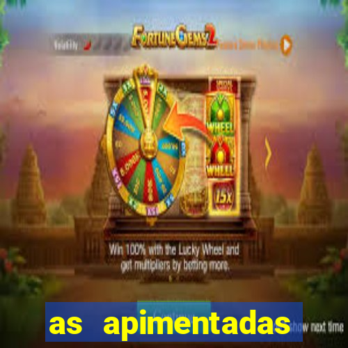 as apimentadas entrar para ganhar